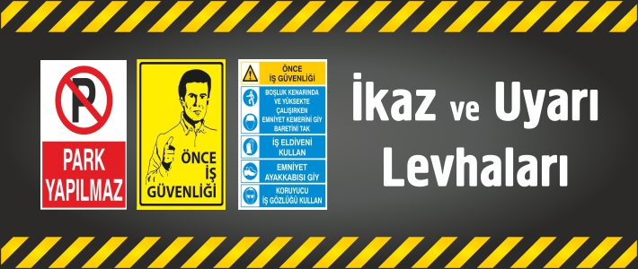 İkaz ve Uyarı Levhaları
